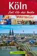 Reiseführer Köln - Zeit für das Beste (eBook, ePUB) - Geranova Bruckmann Verlagshaus GmbH