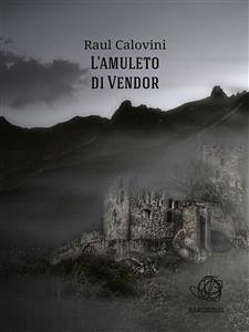 L'amuleto di Vendor (eBook, ePUB) - Calovini, Raul