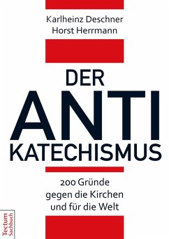 Der Antikatechismus (eBook, PDF) - Deschner, Karlheinz; Herrmann, Horst
