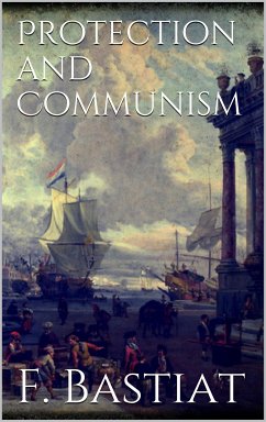 Protection and Communism (eBook, ePUB) - Bastiat, Frederic