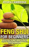 Feng Shui For Beginners - The Ultimate Beginner's Guide To Feng Shui, Basic Feng Shui Tips & Feng Shui Principles For Attracting Wealth, Harmony & Love (eBook, ePUB)