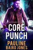 Core Punch (An Uneasy Future, #1) (eBook, ePUB) Core Punch (An Uneasy Future, #1) (eBook, ePUB)