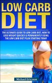 Low Carb Diet: The Ultimate Guide To The Low Carb Diet - How To Lose Weight Quickly And Permanently Using The Low Carb Diet Starting Today (eBook, ePUB)