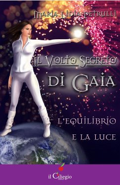 Il volto segreto di Gaia. L'equilibrio e la luce (eBook, ePUB) - Lidia Petrulli, Maria