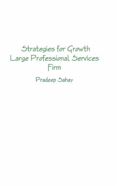 Strategies for Growth - A Large Professional Services Firm - Sahay, Pradeep