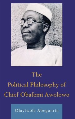 The Political Philosophy of Chief Obafemi Awolowo - Abegunrin, Olayiwola