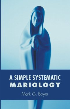 A Simple Systematic Mariology - Boyer, Mark G.