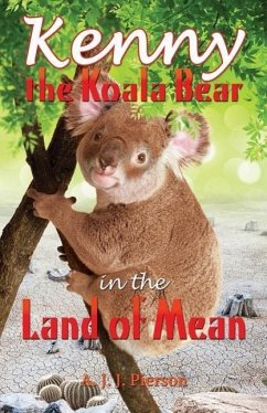 Kenny the Koala Bear in the Land of Mean - Pierson, A. J. J.