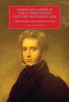 Trade and Empire in Early Nineteenth-Century Southeast Asia - Knight, G Roger