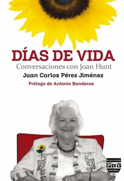 Días de vida : conversaciones con Joan Hunt - Pérez Jiménez, Juan Carlos