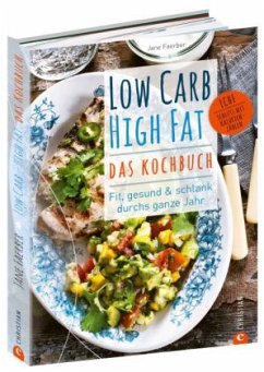 Low Carb High Fat - Das Kochbuch - Faerber, Jane