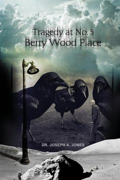 Tragedy at No. 5 Berry Wood Place - Jones, Joseph A.