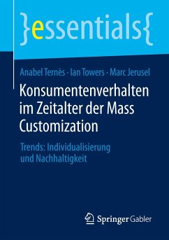 Konsumentenverhalten im Zeitalter der Mass Customization - Ternès, Anabel;Towers, Ian;Jerusel, Marc