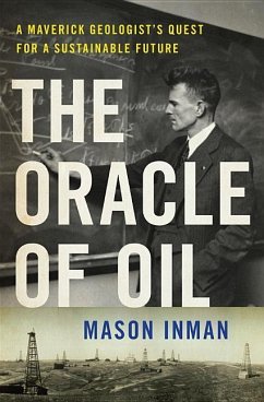 The Oracle of Oil: A Maverick Geologist's Quest for a Sustainable Future - Inman, Mason