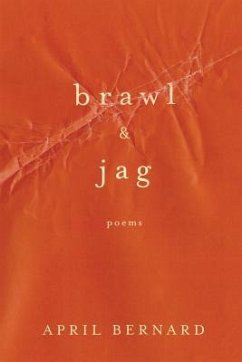 Brawl & Jag: Poems - Bernard, April
