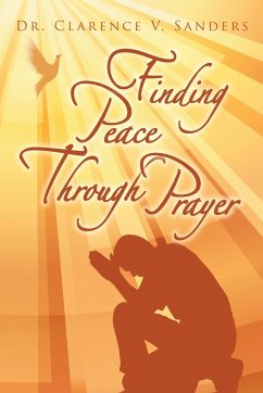 Finding Peace Through Prayer - Sanders, Clarence V.