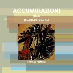 Accumulazioni (2005). Ricerche visuali - Fumich, Sergio