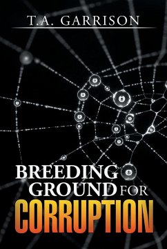 Breeding Ground for Corruption - Garrison, T. A.