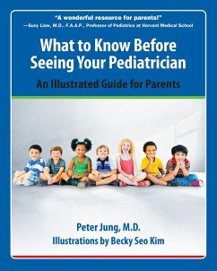 What to Know Before Seeing Your Pediatrician: An Illustrated Guide for Parents - Jung, Peter