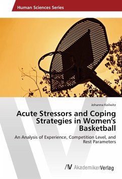 Acute Stressors and Coping Strategies in Women's Basketball - Keilwitz, Johanna