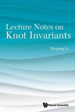 LECTURE NOTES ON KNOT INVARIANTS - Weiping Li