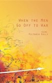 When the Men Go Off to War: Poems
