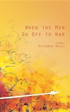 When the Men Go Off to War - Kelly, Victoria Lynn