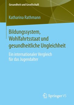 Bildungssystem, Wohlfahrtsstaat und gesundheitliche Ungleichheit - Rathmann, Katharina