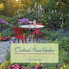 The Cocktail Hour Garden: Creating Evening Landscapes for Relaxation and Entertaining - Fornari, C. L.