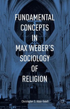 Fundamental Concepts in Max Weber's Sociology of Religion - Adair-Toteff, Christopher