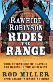 Rawhide Robinson Rides the Range: True Adventures of Bravery and Daring in the Wild West