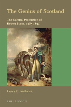 The Genius of Scotland: The Cultural Production of Robert Burns, 1785-1834 - E. Andrews, Corey