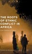 The Roots of Ethnic Conflict in Africa - Bild 1