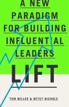 Lift: A New Paradigm for Building Influential Leaders - Miller, Tom
