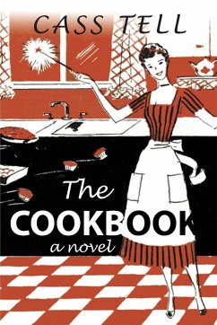 The Cookbook - A Novel - Tell, Cass