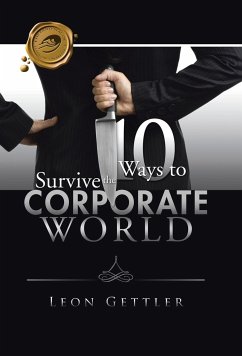 Ten Ways to Survive the Corporate World - Gettler, Leon