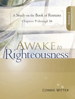 Awake to Righteousness V2: A Study on the Book of Romans Chapters 9-16 - Witter, Connie