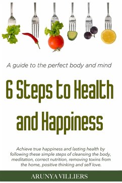 6 Steps to Health & Happiness - Villiers, Arunya