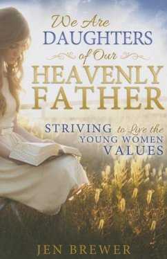 We Are Daughters of Our Heavenly Father - Brewer, Jennifer