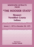 Newspaper Extracts from &quote;The Hoosier State&quote;, Newport, Vermillion County, Indiana, January 1, 1874 to December 30, 1875