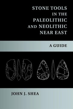Stone Tools in the Paleolithic and Neolithic Near East - Shea, John J.