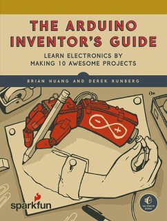 The Arduino Inventor's Guide - Huang, Brian; Runberg, Derek