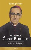 Monseñor Óscar Romero : pasión por la Iglesia