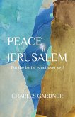 PEACE IN JERUSALEM But the battle is not over yet!