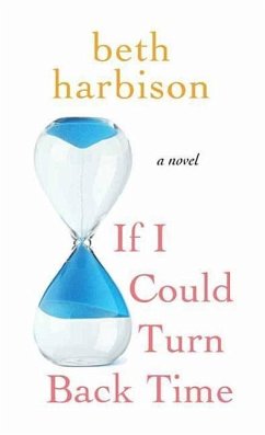 If I Could Turn Back Time - Harbison, Beth; Harbison, Elizabeth M.