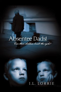 Absentee Dads! - Can their children break the cycle? - Lorrie, I. L.