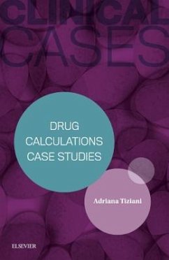 Clinical Cases: Drug Calculations Case Studies - Tiziani, Adriana