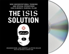 The Isis Solution: How Unconventional Thinking and Special Operations Can Eliminate Radical Islam - Murphy, Jack; Webb, Brandon