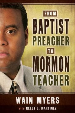 From Baptist Preacher to Mormon Teacher - Myers, Wain; Martinez, Kelly L