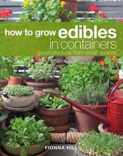 How to Grow Edibles in Containers - Hill, Fionna
